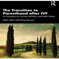 Helen Allan The Transition to Parenthood after IVF: An Introduction for