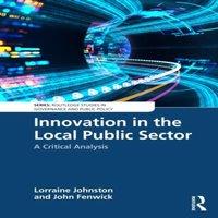 Lorraine Johnston Innovation in the Local Public Sector: A Critical Analysis