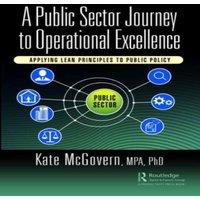Kate McGovern A Public Sector Journey to Operational Excellence: Applying Lean