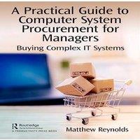 Matthew Reynolds Buying Complex IT Systems: Computer System Procurement for