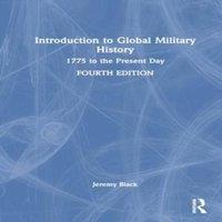 Jeremy Black Introduction to Global Military History: 1775 to the Present Day
