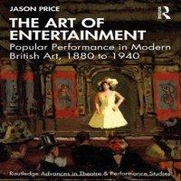 Jason Price The Art of Entertainment: Popular Performance in Modern British