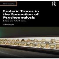 John Boyle Esoteric Traces in the Formation of Psychoanalysis: Before and