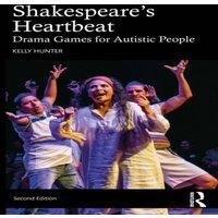 Kelly Hunter Shakespeare's Heartbeat: Drama Games for Autistic People Paperback