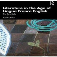 Justin Quinn Literature in the Age of Lingua Franca English: The Zero Style