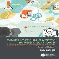 Ian Long Simplicity in Safety Investigations: Moving Towards Learning from