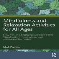 Mark Pearson Mindfulness & Relaxation Activities for All Ages: Over Sixty Fun