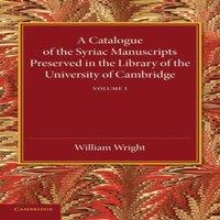 Cambridge University Press A Catalogue of the Syriac Manuscripts Preserved in the Library of