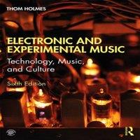Thom Holmes Electronic & Experimental Music: Technology, Music, & Culture