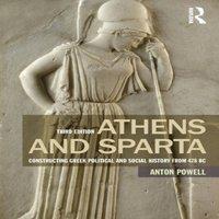 Anton Powell Athens & Sparta: Constructing Greek Political & Social History