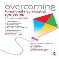 Chris Williams Overcoming Functional Neurological Symptoms: A Five Areas Approach