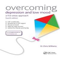 Chris Williams Overcoming Depression & Low Mood: A Five Areas Approach, Fourth