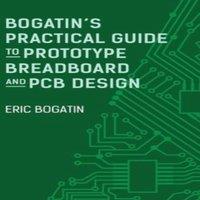 Eric Bogatin Bogatin's Practical Guide to Prototype Breadboard & PCB Design