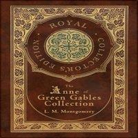 L. M. Montgomery The Anne of Green Gables Collection (Royal Collector's Edition)