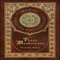 Alexandre Dumas The Three Musketeers (Royal Collector's Edition) (Illustrated)