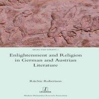 Ritchie Robertson Enlightenment & Religion in German & Austrian Literature