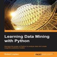 Robert Layton Learning Data Mining with Python Digital (delivered