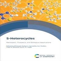 Royal Society of Chemistry S-Heterocycles : Retrospect, Prospects, & Biological
