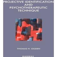 Thomas Ogden Projective Identification & Psychotherapeutic Technique