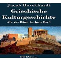 Jacob Burckhardt Griechische Kulturgeschichte:Alle vier Bnde in einem Buch