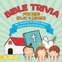 One True Faith Bible Trivia for Kids (Play & Learn) New Testament for Children
