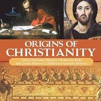 One True Faith Origins of Christianity Early Christian History Rome for Kids 6th