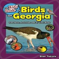 Stan Tekiela The Kids' Guide to Birds of Georgia : Fun Facts, Activities & 87