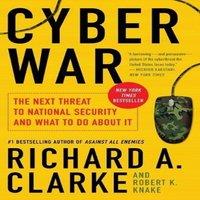 Richard A Clarke Cyber War: The Next Threat to National Security & What to Do