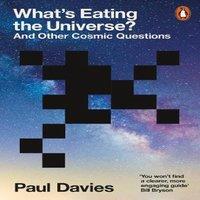 Paul Davies What's Eating the Universe? : & Other Cosmic Questions Paperback