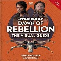 DK Star Wars Dawn of Rebellion The Visual Guide Hardback Book