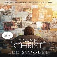 Lee Strobel The Case for Christ: Solving the Biggest Mystery of All Time
