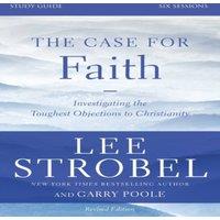 Lee Strobel The Case for Faith Bible Study Guide Revised Edition: