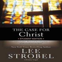 Lee Strobel The Case for Christ Student Edition: A Journalist's Personal