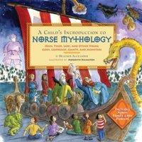 Heather Alexander A Child's Introduction to Norse Mythology : Odin, Thor, Loki, and