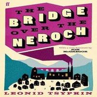 Leonid Tsypkin The Bridge Over The Neroch & Other Works : Introduced by Jon