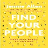 Jennie Allen Find Your People : Building Deep Community in a Lonely World