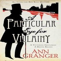 Ann Granger A Particular Eye for Villainy (Inspector Ben Ross Mystery 4)