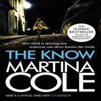 Martina Cole The Know : her child is missing but someone knows the truth