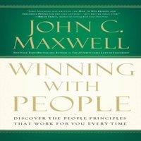 John C. Maxwell The Winning with People: Discover the People Principles That Work