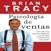 Brian Tracy La Psicologa de Ventas: Cmo Vender Ms, Ms