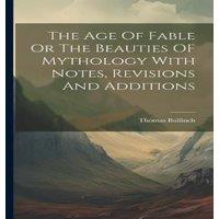 Thomas Bulfinch The Age Of Fable Or The Beauties OF Mythology With Notes