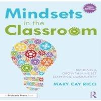 Mary Cay Ricci Mindsets in the Classroom: Building a Growth Mindset Learning