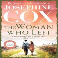 Josephine Cox The Woman Who Left : Jealousy is a force to be reckoned with..