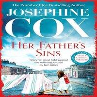 Josephine Cox Her Father's Sins : An extraordinary saga of hope against the odds