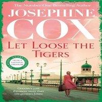 Josephine Cox Let Loose the Tigers : Passions run high when the past releases
