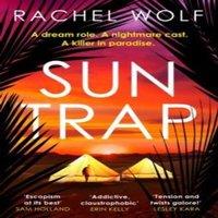 Rachel Wolf Sun Trap : the perfect destination thriller to keep you gripped