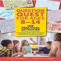 Steve Bowkett Question Quest for Ages 8-14: 100 Practical Activities to Build