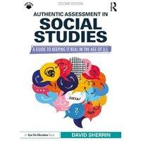 David Sherrin Authentic Assessment in Social Studies: A Guide to Keeping it Real