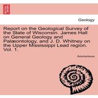 Anonymous Report on the Geological Survey of the State of Wisconsin. James