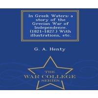G. A. Henty In Greek Waters: a story of the Grecian War of Independence